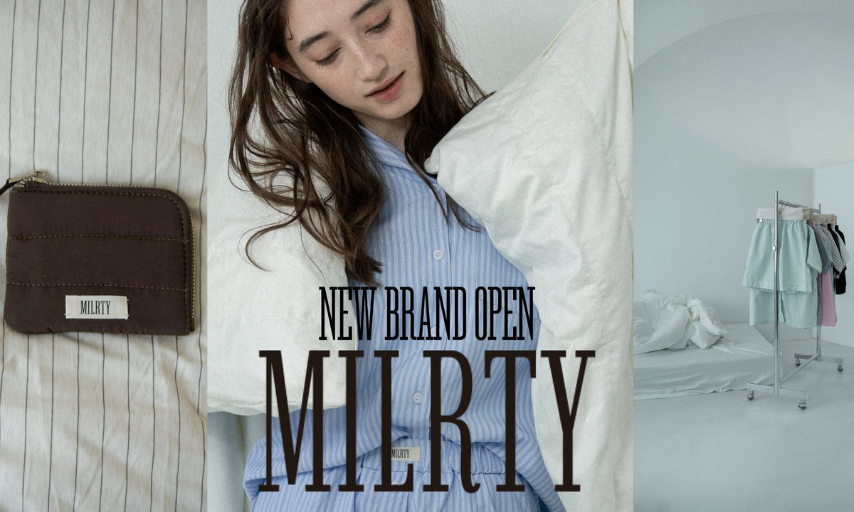 【NEW BRAND】”MILRTY(ミルリティー)” 6.22(mon) START