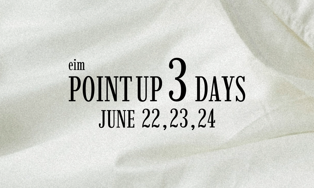 【POINT UP 3DAYS】3日間限定ポイント2倍 開催 !! 6.22(mon)-6.24(wed)