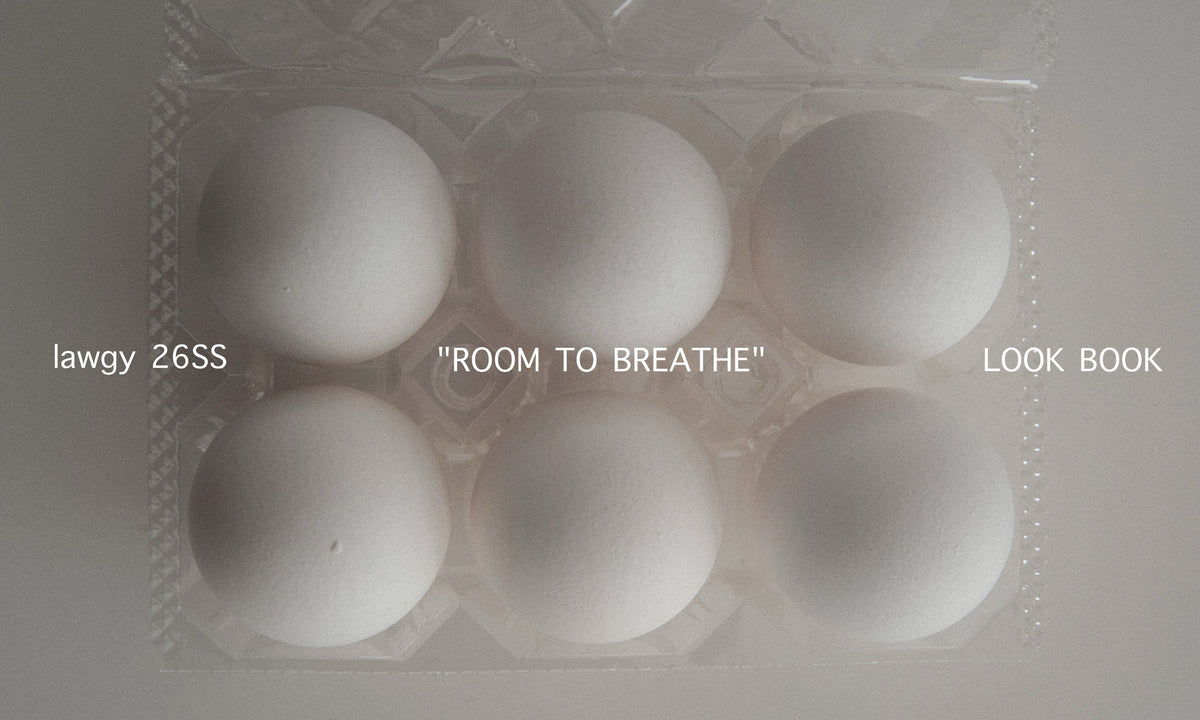 【lawgy 26SS LOOK BOOK】CONCEPT “ ROOM TO BREATHE ”