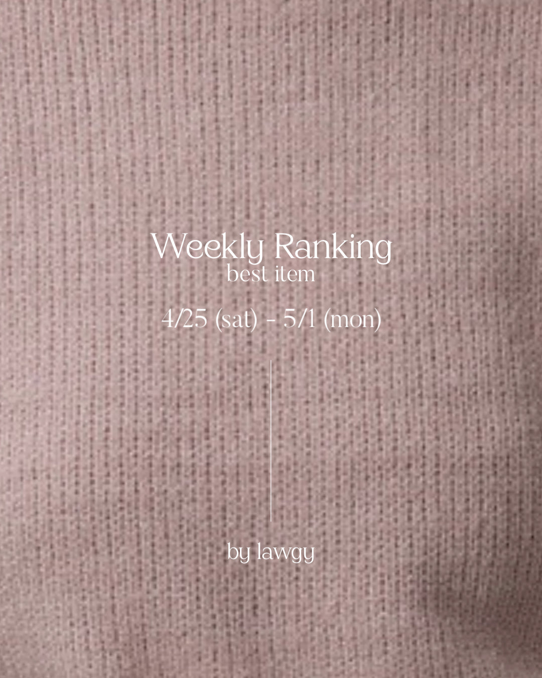 【WEEKLY RANKING】最新の週間ランキングはこちらをチェック !! 4.25(sat)-5.1(mon)